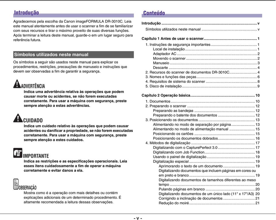 Após terminar a leitura deste manual, guarde-o em um lugar seguro para referência futura.