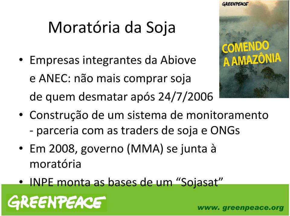 monitoramento -parceria com as traders de soja e ONGs Em 2008, governo