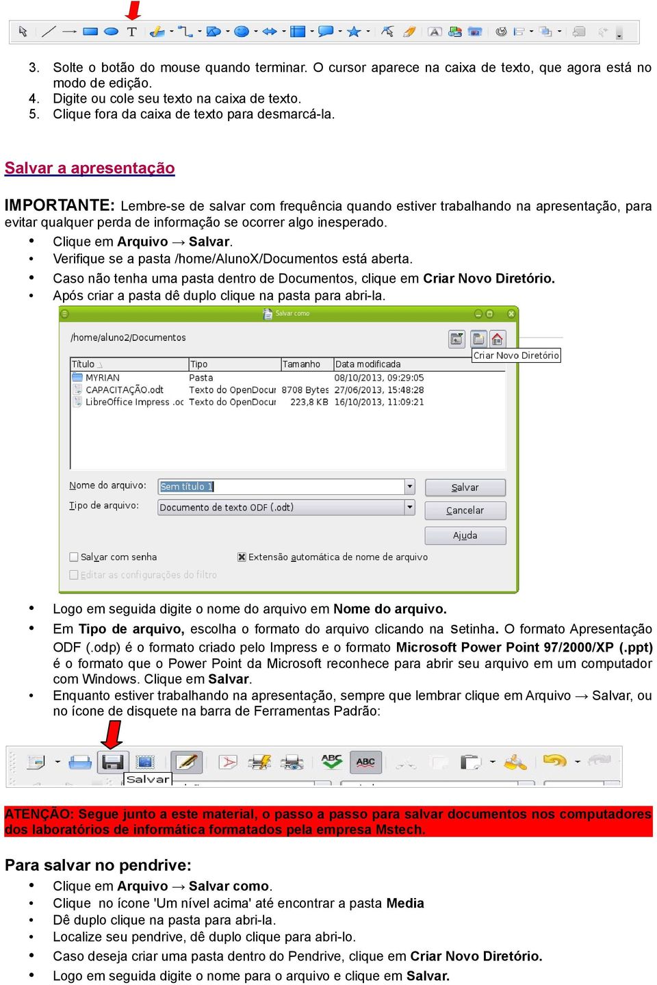 Salvar a apresentação IMPORTANTE: Lembre-se de salvar com frequência quando estiver trabalhando na apresentação, para evitar qualquer perda de informação se ocorrer algo inesperado.