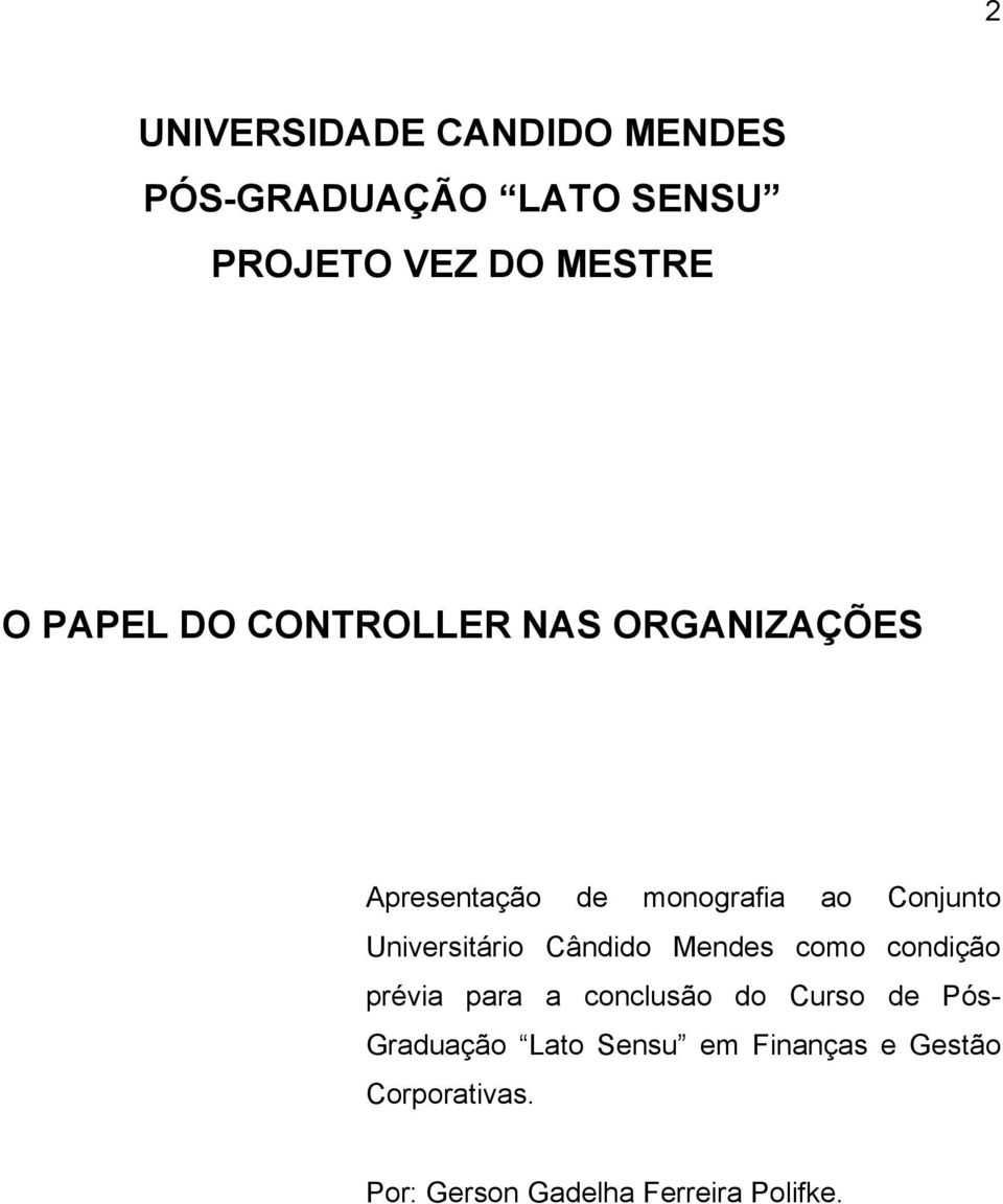 Universitário Cândido Mendes como condição prévia para a conclusão do Curso de