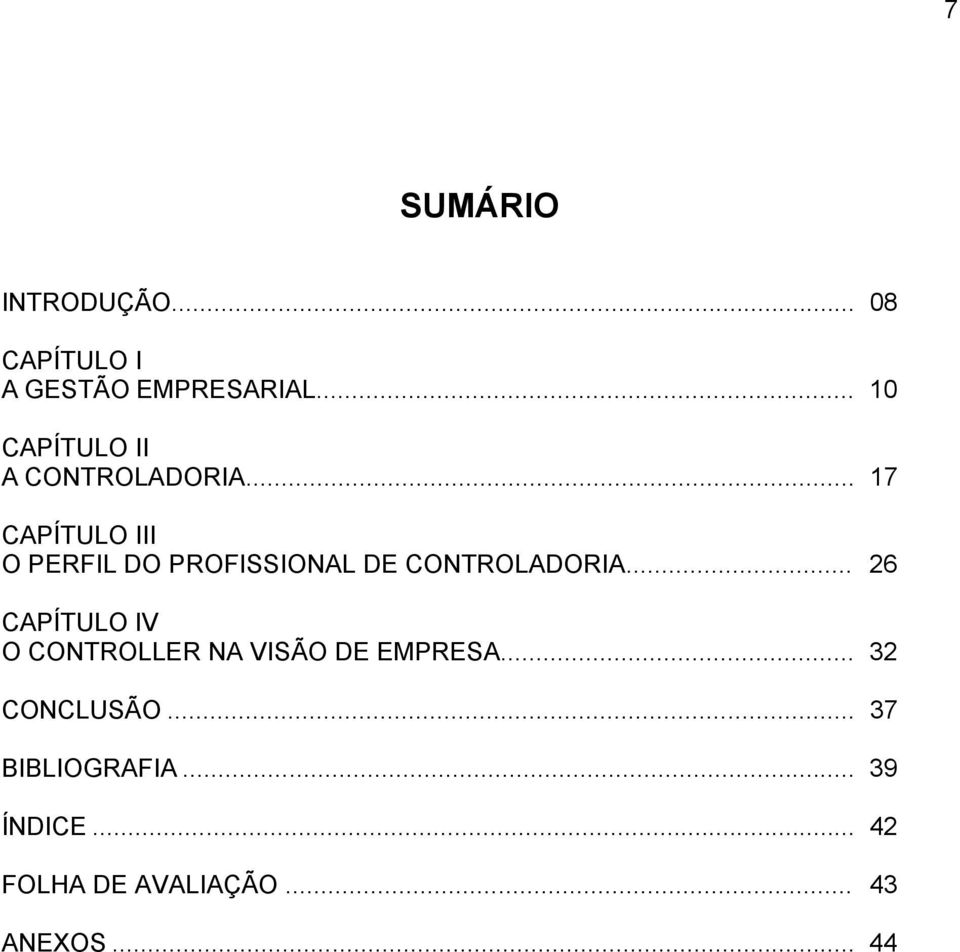 .. 17 CAPÍTULO III O PERFIL DO PROFISSIONAL DE CONTROLADORIA.