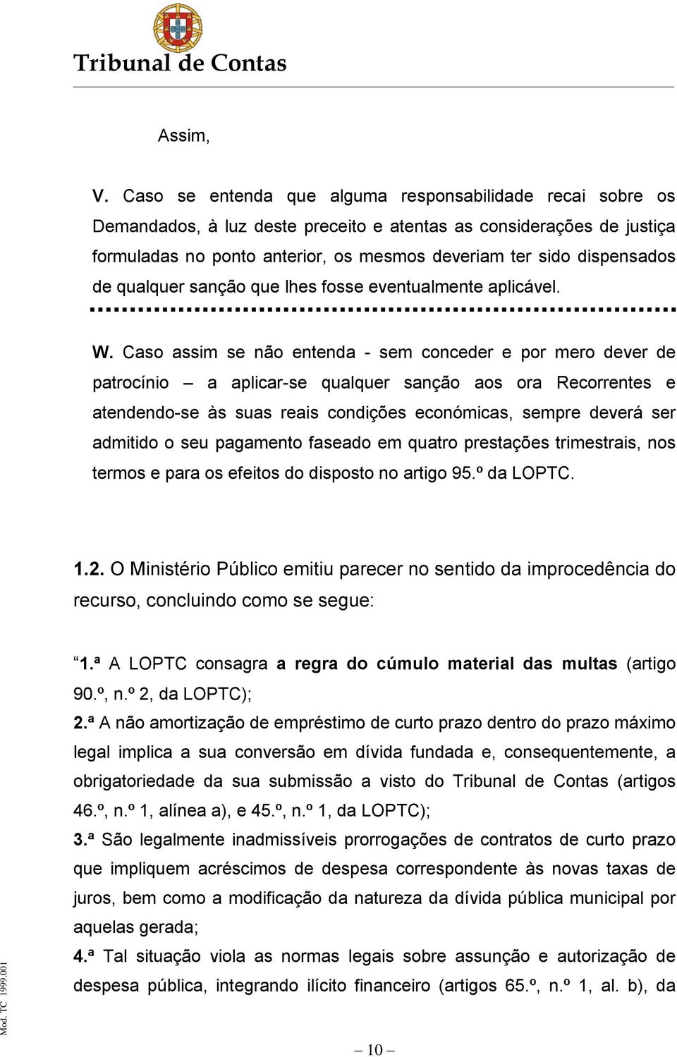 de qualquer sanção que lhes fosse eventualmente aplicável. W.