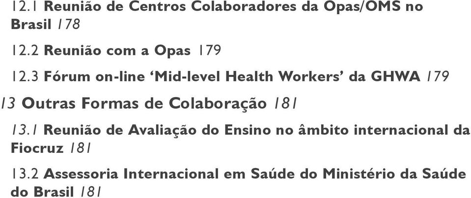 3 Fórum on-line Mid-level Health Workers da GHWA 179 13 Outras Formas de