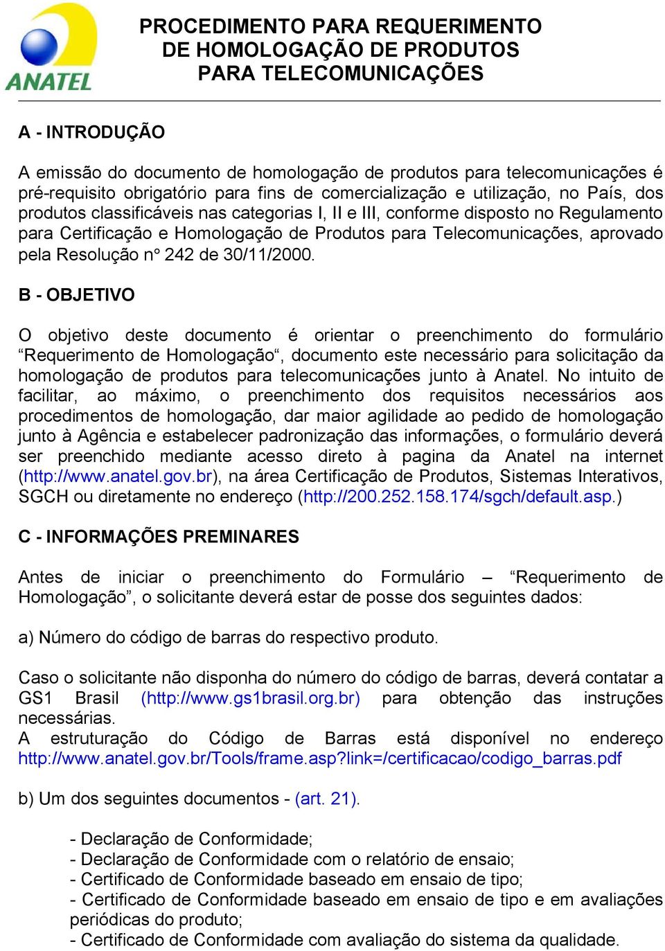 Telecomunicações, aprovado pela Resolução n 242 de 30/11/2000.