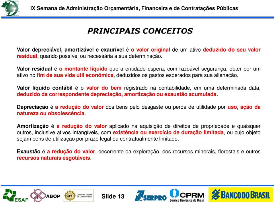 Valor líquido contábil é o valor do bem registrado na contabilidade, em uma determinada data, deduzido da correspondente depreciação, amortização ou exaustão acumulada.