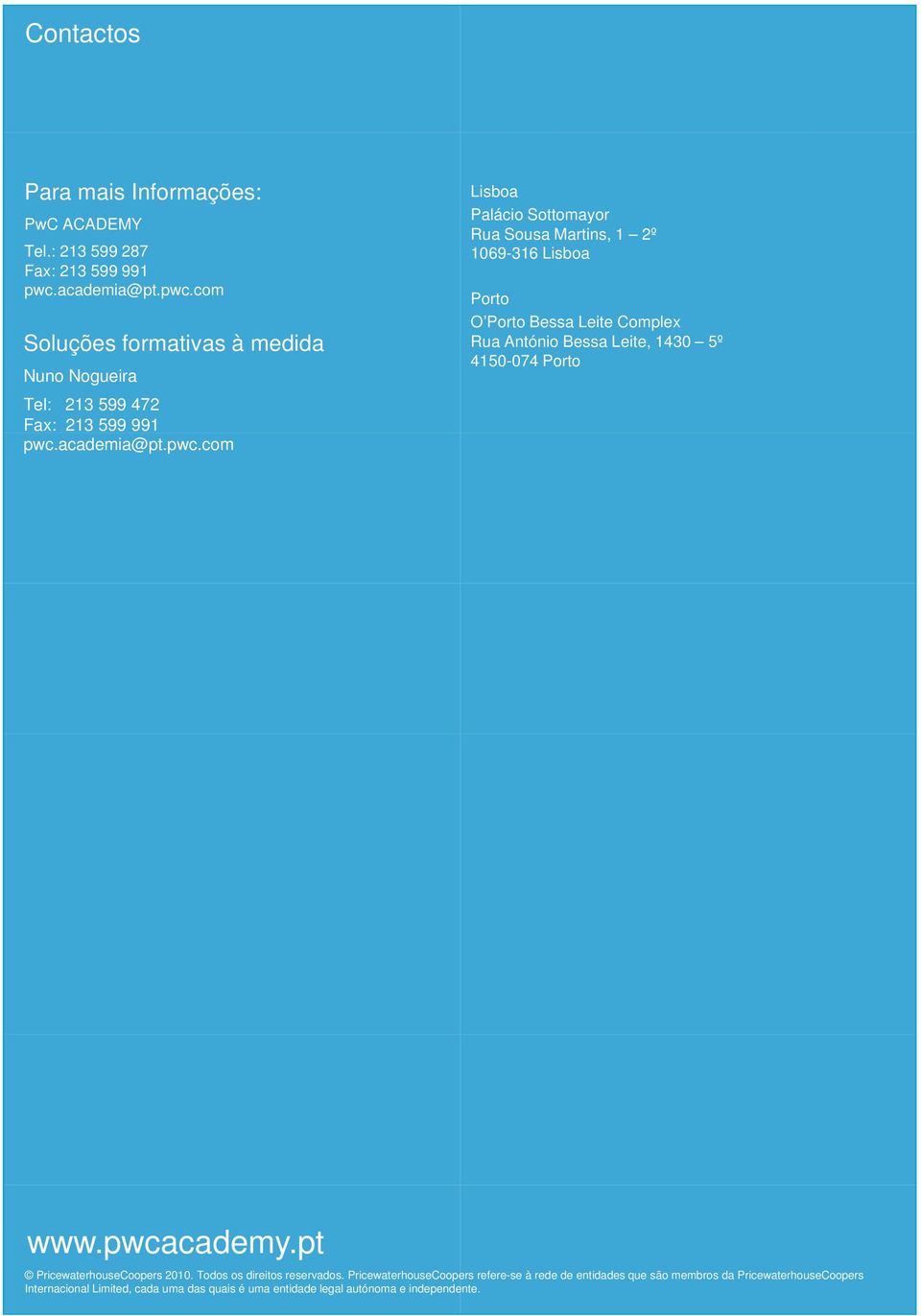 com Soluções formativas à medida Nuno Nogueira Tel: 213 599 472 Fax: 213 599 991 pwc.