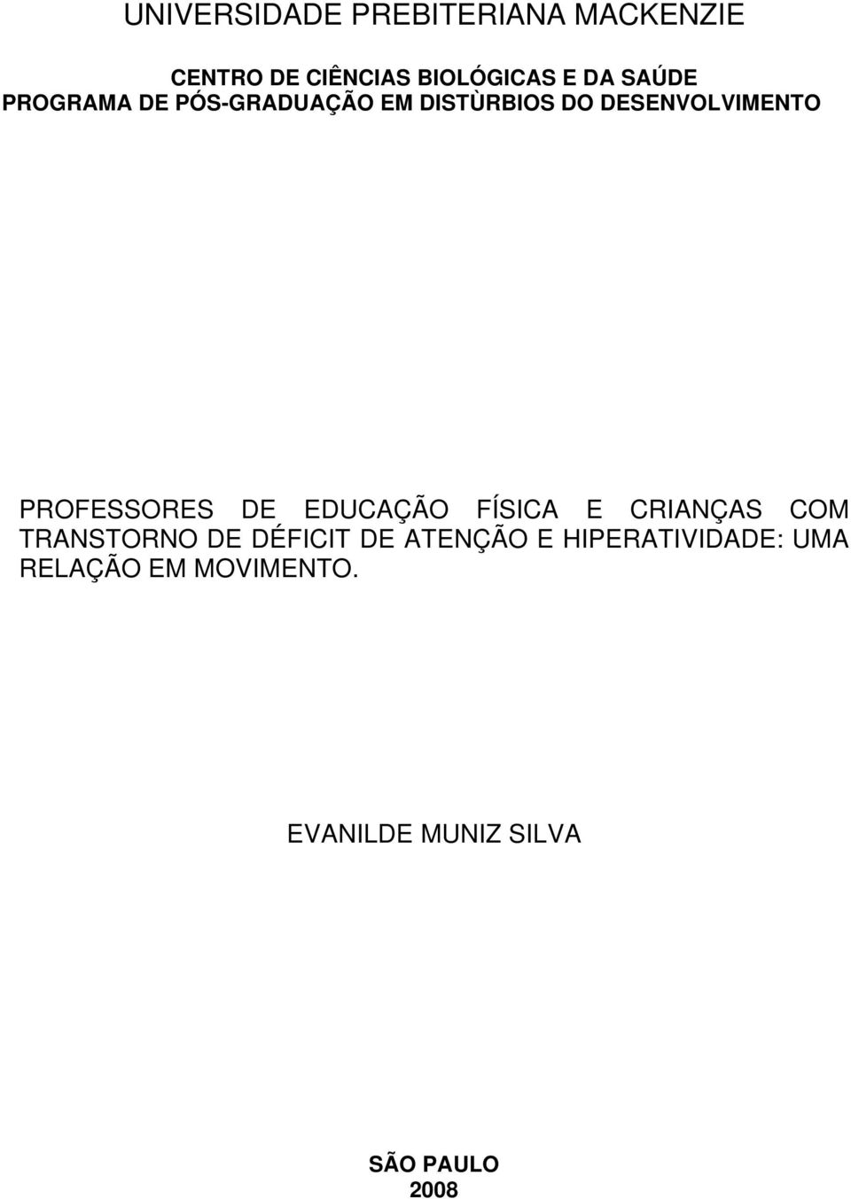 PROFESSORES DE EDUCAÇÃO FÍSICA E CRIANÇAS COM TRANSTORNO DE DÉFICIT DE