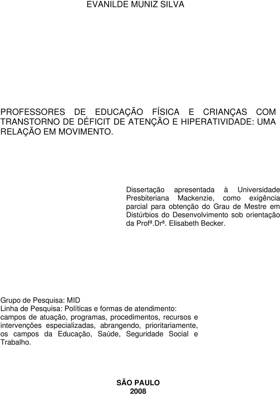 sob orientação da Profª.Drª. Elisabeth Becker.