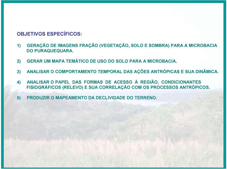 3) ANALISAR O COMPORTAMENTO TEMPORAL DAS AÇÕES ANTRÓPICAS E SUA DINÂMICA.