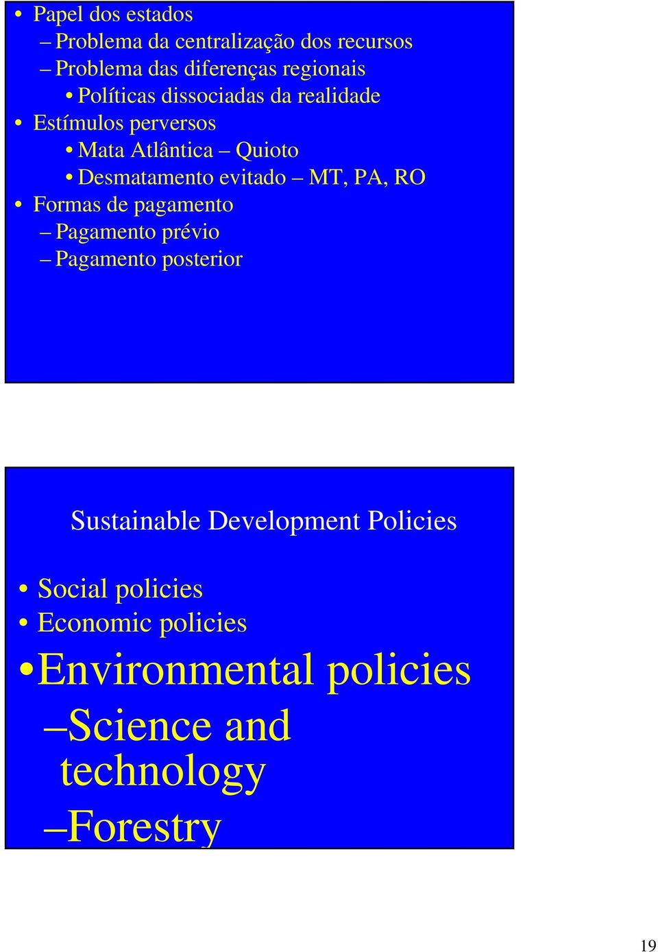 evitado MT, PA, RO Formas de pagamento Pagamento prévio Pagamento posterior Sustainable