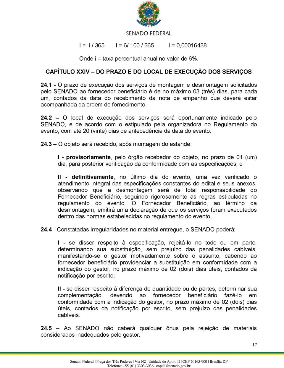 de empenho que deverá estar acompanhada da ordem de fornecimento. 24.