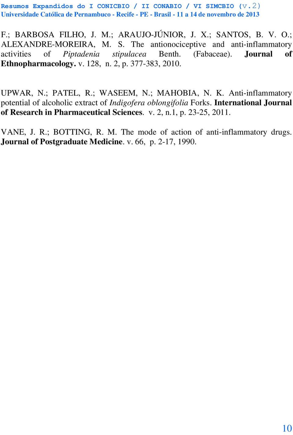 Anti-inflammatory potential of alcoholic extract of Indigofera oblongifolia Forks. International Journal of Research in Pharmaceutical Sciences. v.