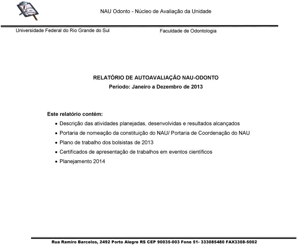 de nomeação da constituição do NAU/ Portaria de Coordenação do NAU Plano de trabalho dos