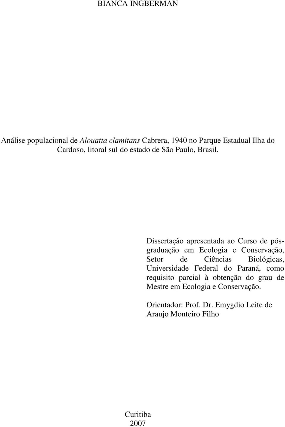 Dissertação apresentada ao Curso de pósgraduação em Ecologia e Conservação, Setor de Ciências Biológicas,