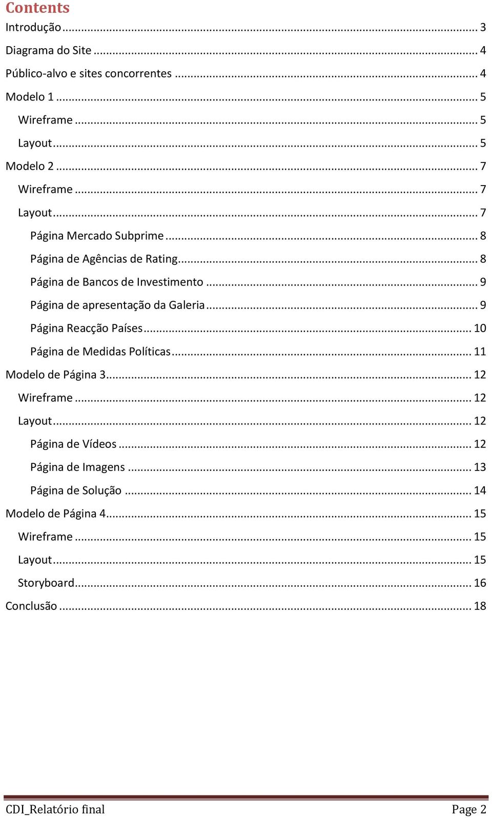 .. 9 Página Reacção Países... 10 Página de Medidas Políticas... 11 Modelo de Página 3... 12 Wireframe... 12 Layout... 12 Página de Vídeos.