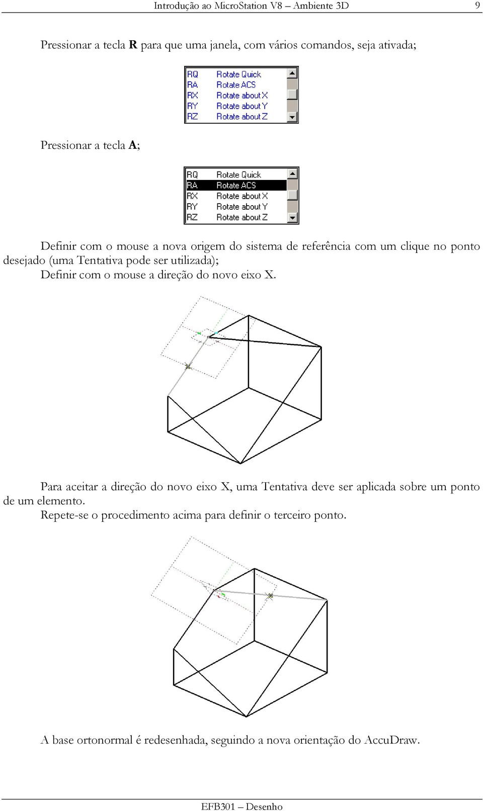 Definir com o mouse a direção do novo eixo X.