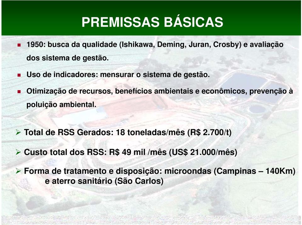 Otimização de recursos, benefícios ambientais e econômicos, prevenção à poluição ambiental.