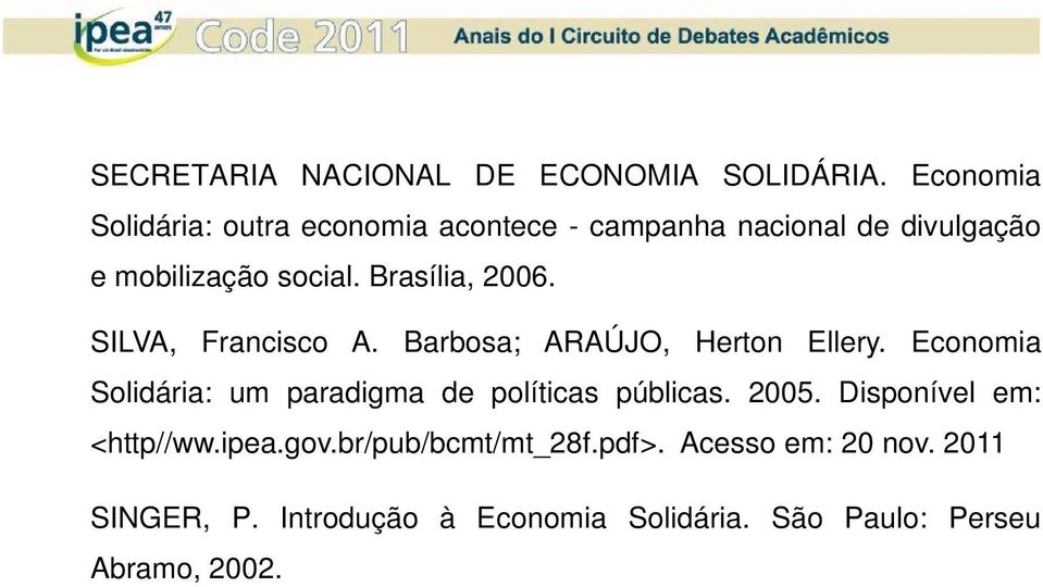 Brasília, 2006. SILVA, Francisco A. Barbosa; ARAÚJO, Herton Ellery.