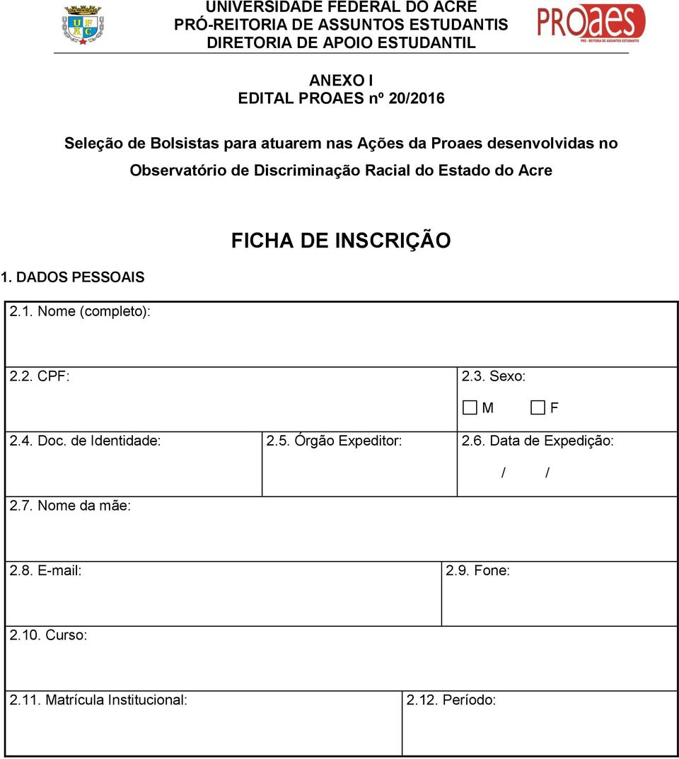 DADOS PESSOAIS 2.1. Nome (completo): FICHA DE INSCRIÇÃO 2.2. CPF: 2.3. Sexo: M F 2.4. Doc. de Identidade: 2.5.