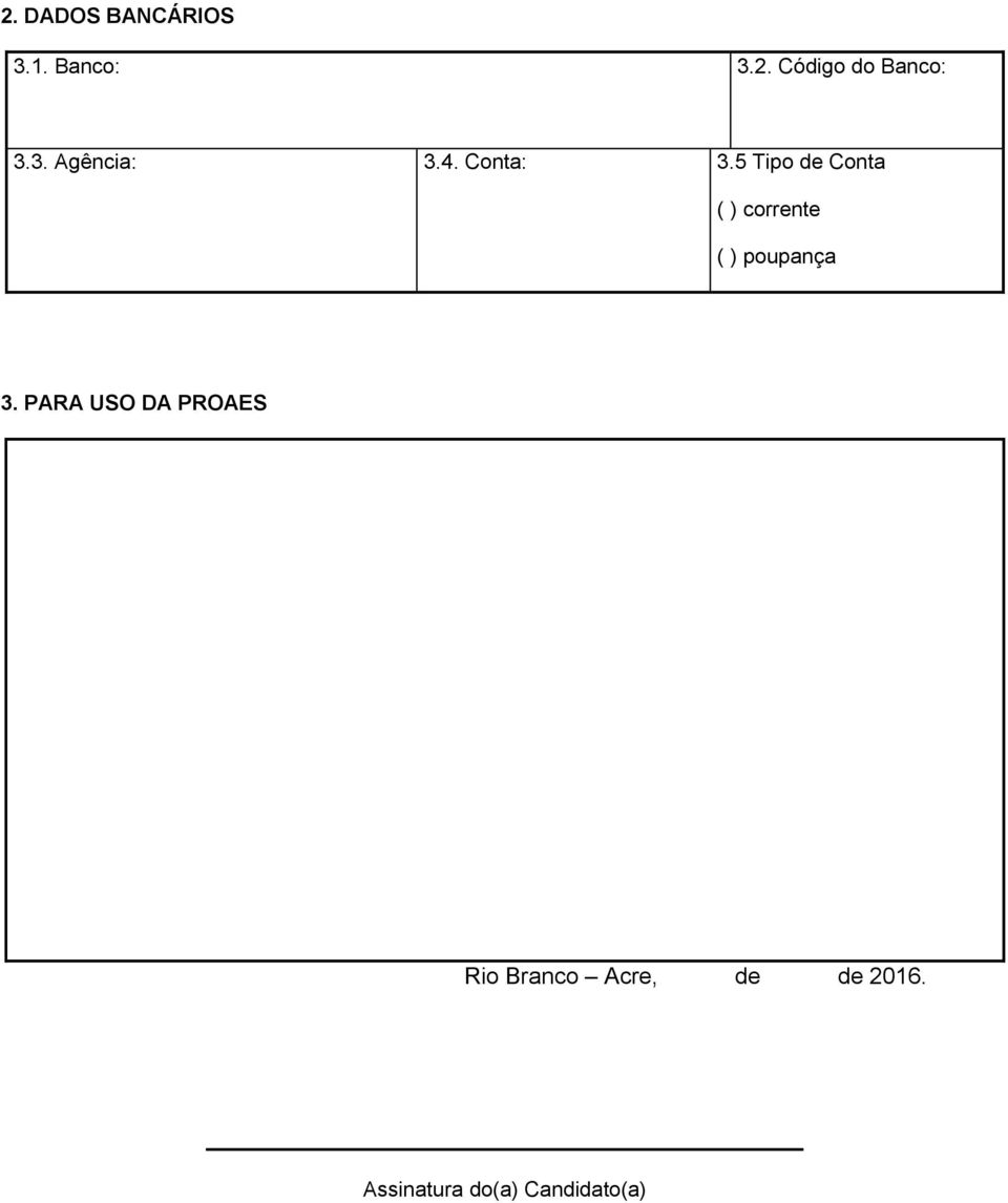 5 Tipo de Conta ( ) corrente ( ) poupança 3.