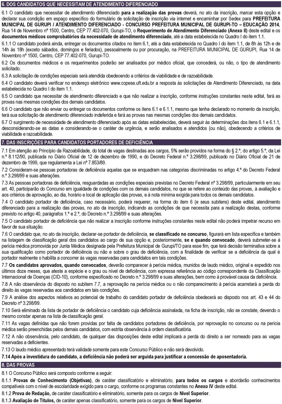 solicitação de inscrição via internet e encaminhar por Sedex para PREFEITURA MUNICIPAL DE GURUPI / ATENDIMENTO DIFERENCIADO - CONCURSO PREFEITURA MUNICIPAL DE GURUPI-TO EDUCAÇÃO 2014, Rua 14 de