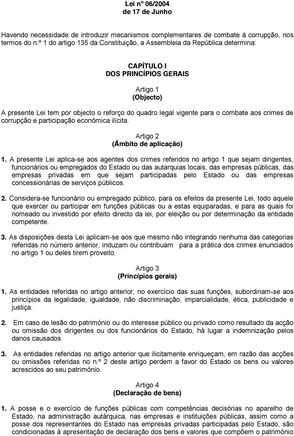 combate aos crimes de corrupção e participação económica ilícita. Artigo 2 (Âmbito de aplicação) 1.