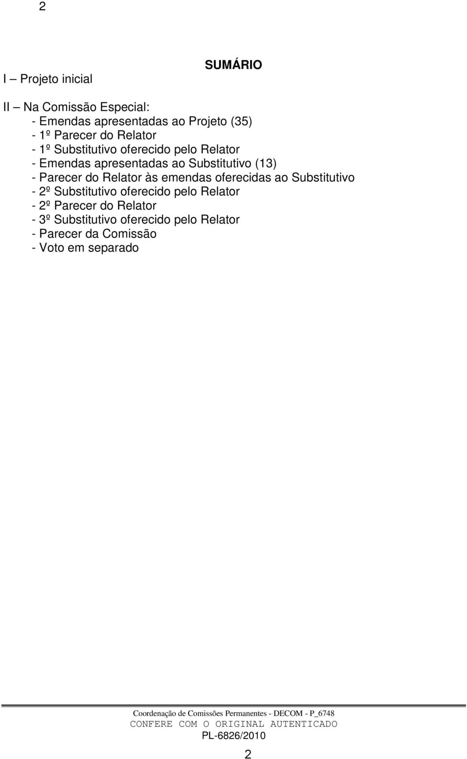 oferecidas ao Substitutivo - 2º Substitutivo oferecido pelo Relator - 2º Parecer do Relator - 3º Substitutivo