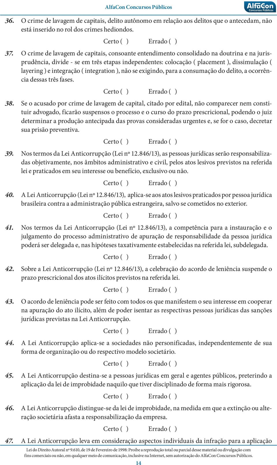 integração ( integration ), não se exigindo, para a consumação do delito, a ocorrência dessas três fases. 38.