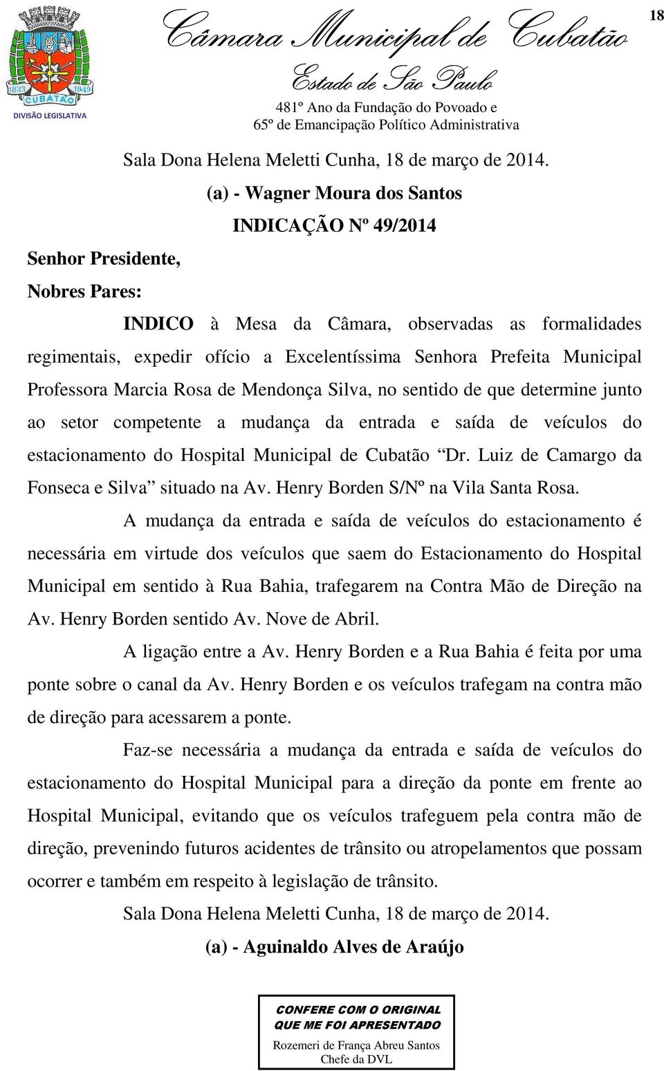 Municipal Professora Marcia Rosa de Mendonça Silva, no sentido de que determine junto ao setor competente a mudança da entrada e saída de veículos do estacionamento do Hospital Municipal de Cubatão