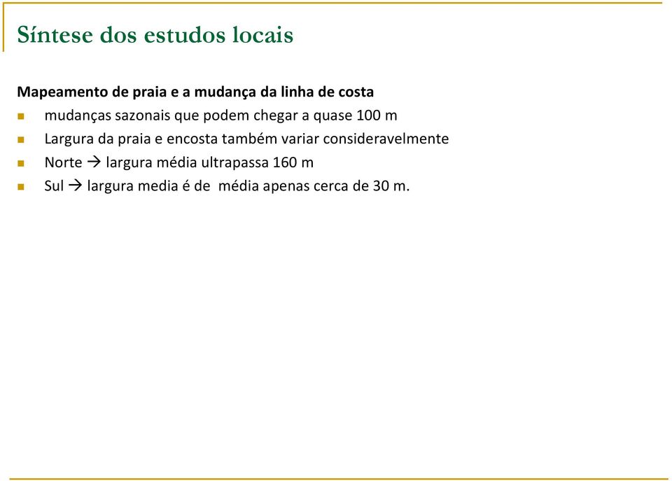 da praia e encosta também variar consideravelmente Norte largura