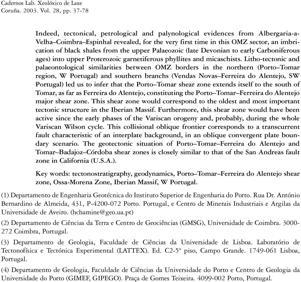 the upper Palaeozoic (late Devonian to early Carboniferous ages) into upper Proterozoic garnetiferous phyllites and micaschists.