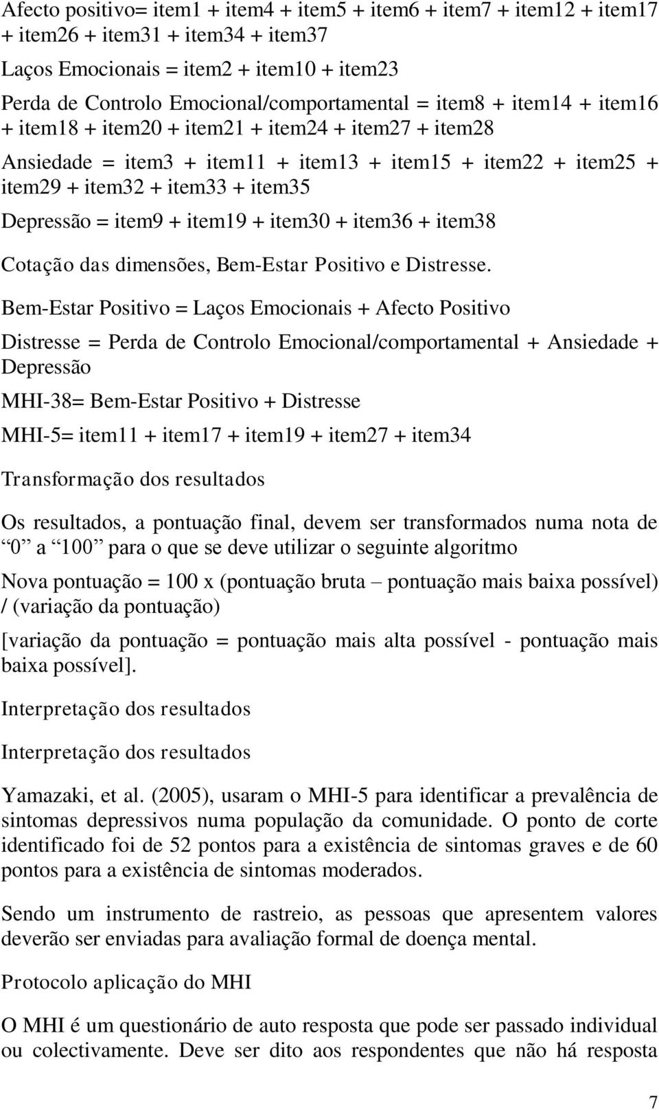 item19 + item30 + item36 + item38 Cotação das dimensões, Bem-Estar Positivo e Distresse.