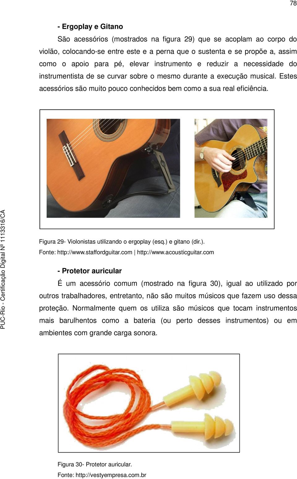Figura 29- Violonistas utilizando o ergoplay (esq.) e gitano (dir.). Fonte: http://www.staffordguitar.com http://www.acousticguitar.