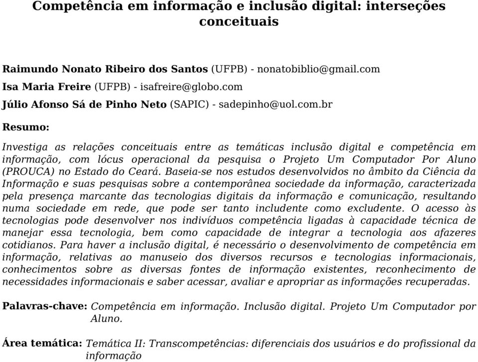 competência em informação, com lócus operacional da pesquisa o Projeto Um Computador Por Aluno (PROUCA) no Estado do Ceará.