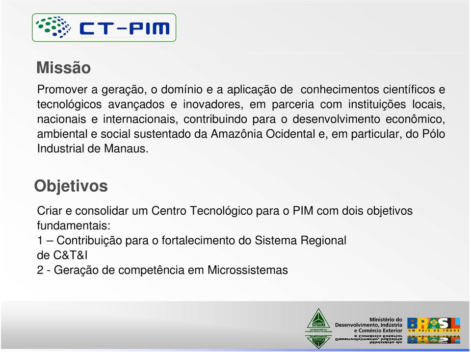 Amazônia Ocidental e, em particular, do Pólo Industrial de Manaus.