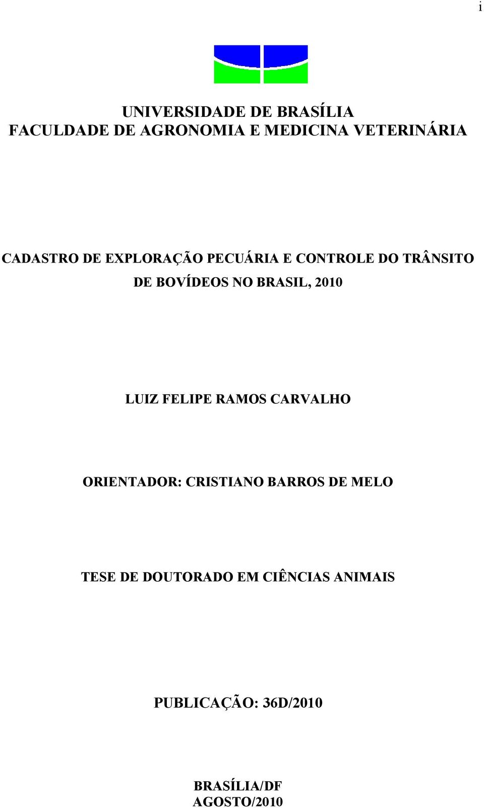 BRASIL, 2010 LUIZ FELIPE RAMOS CARVALHO ORIENTADOR: CRISTIANO BARROS DE