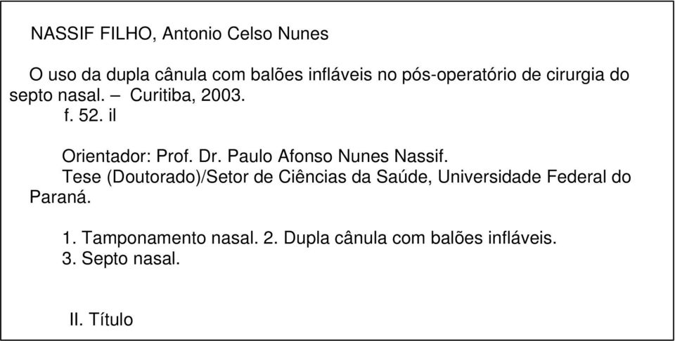 Paulo Afonso Nunes Nassif.
