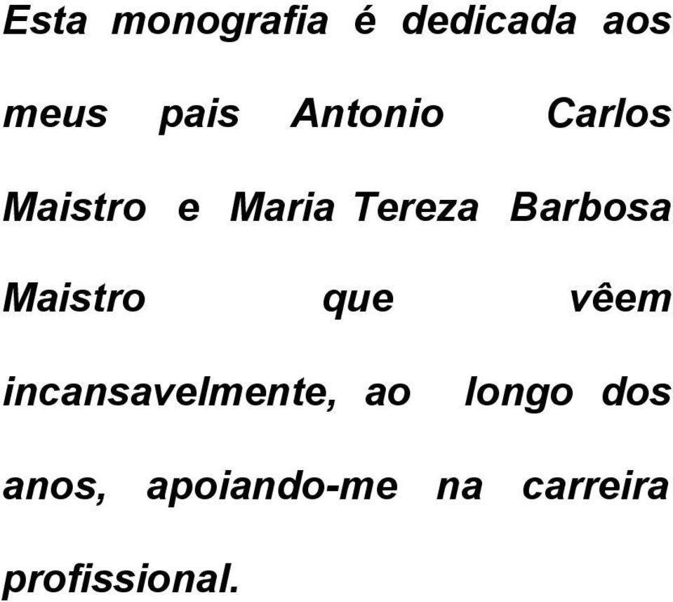 Barbosa Maistro que vêem incansavelmente, ao