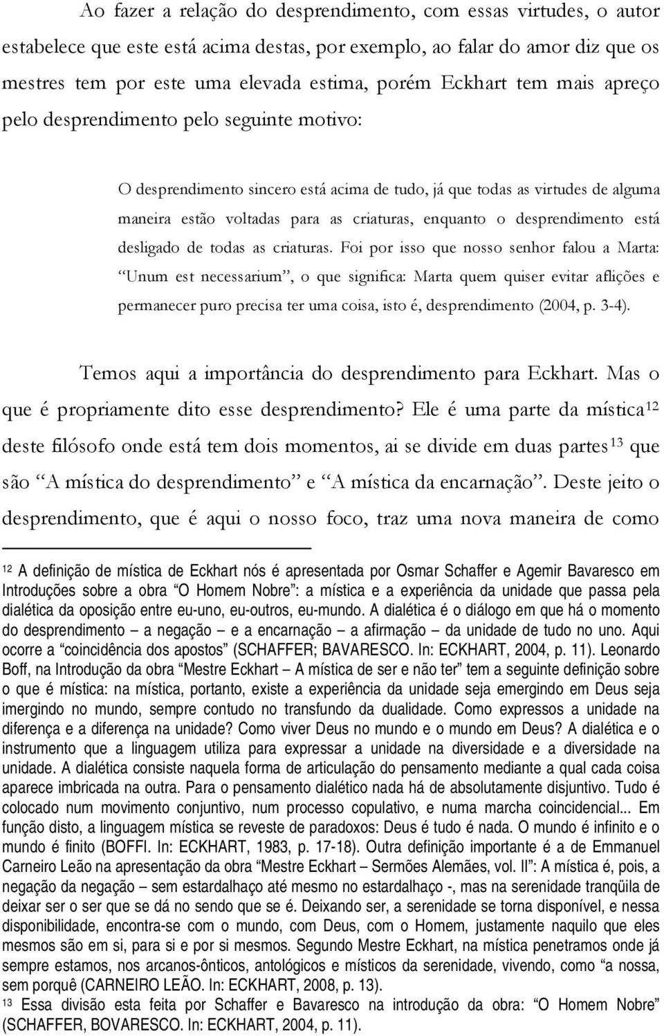 desprendimento está desligado de todas as criaturas.