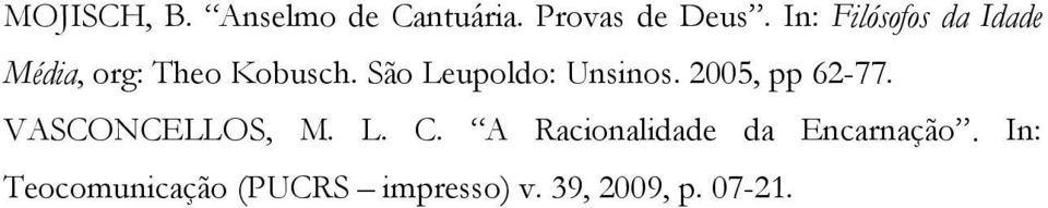 São Leupoldo: Unsinos. 2005, pp 62-77. VASCONCELLOS, M. L. C.