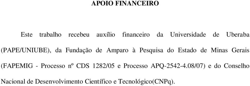Minas Gerais (FAPEMIG - Processo nº CDS 1282/05 e Processo APQ-2542-4.