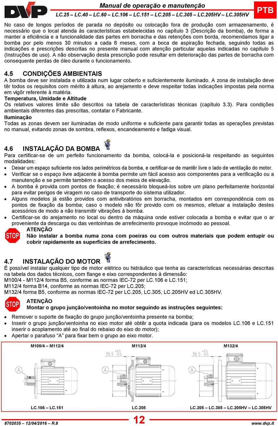 todas as ndcações e prescrções descrtas no presente manual com atenção partcular aquelas ndcadas no capítulo 5 (Instruções de uso).