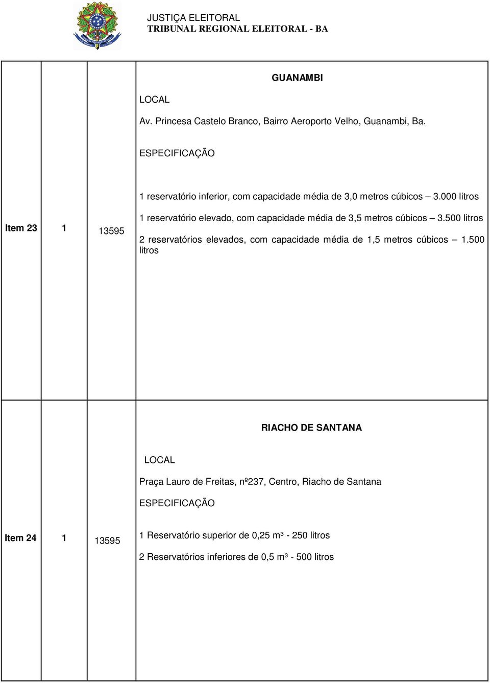 000 litros Item 23 1 13595 1 reservatório elevado, com capacidade média de 3,5 metros cúbicos 3.