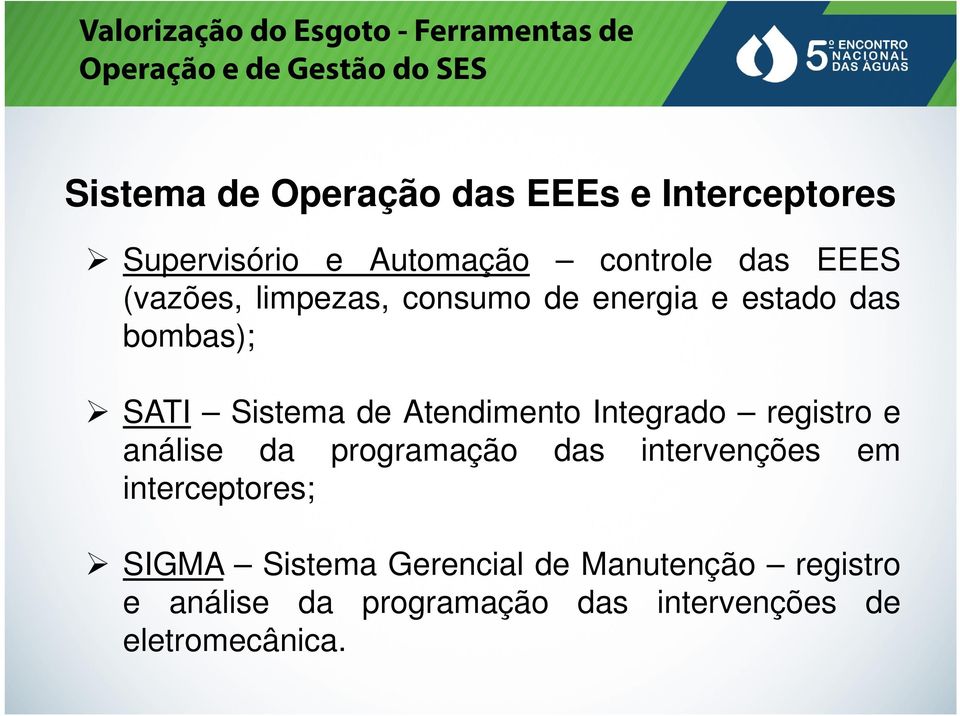 bombas); SATI Sistema de Atendimento Integrado registro e análise da programação das intervenções em