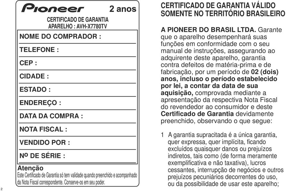 CERTIFICADO DE GARANTIA VÁLIDO SOMENTE NO TERRITÓRIO BRASILEIRO A PIONEER DO BRASIL LTDA.