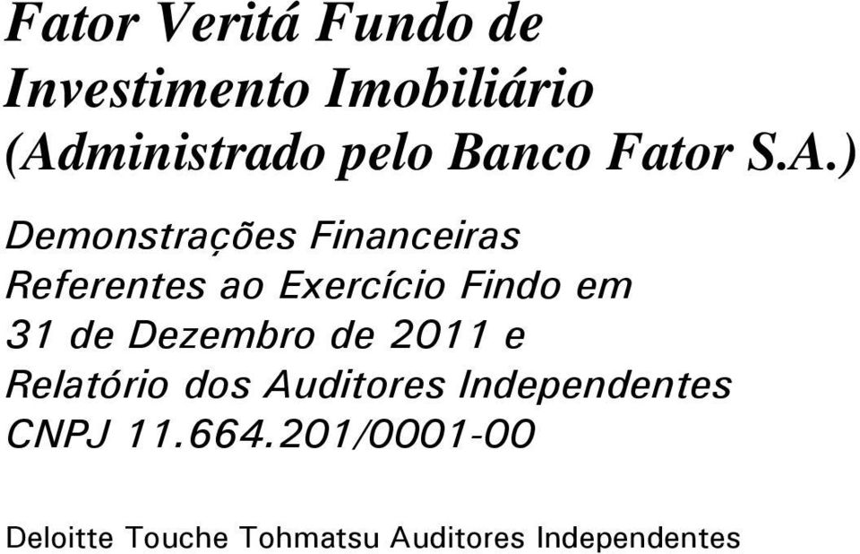 de 2011 e Relatório dos Auditores Independentes CNPJ 11.664.