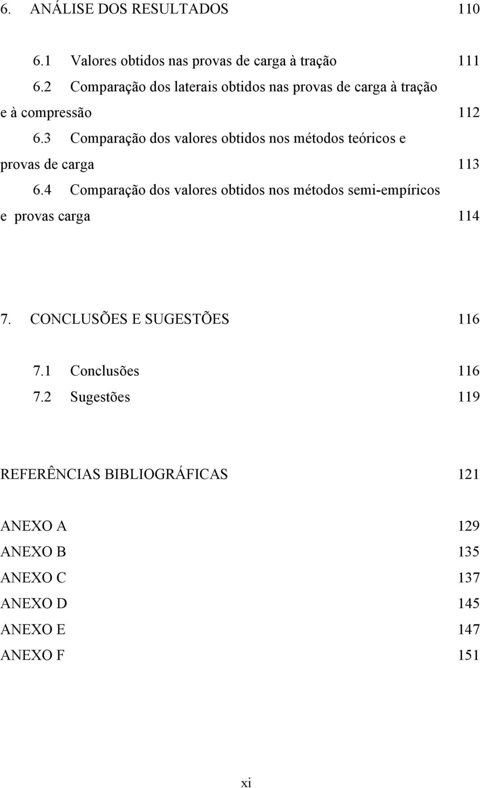 3 Comparação dos valores obtidos nos métodos teóricos e provas de carga 113 6.