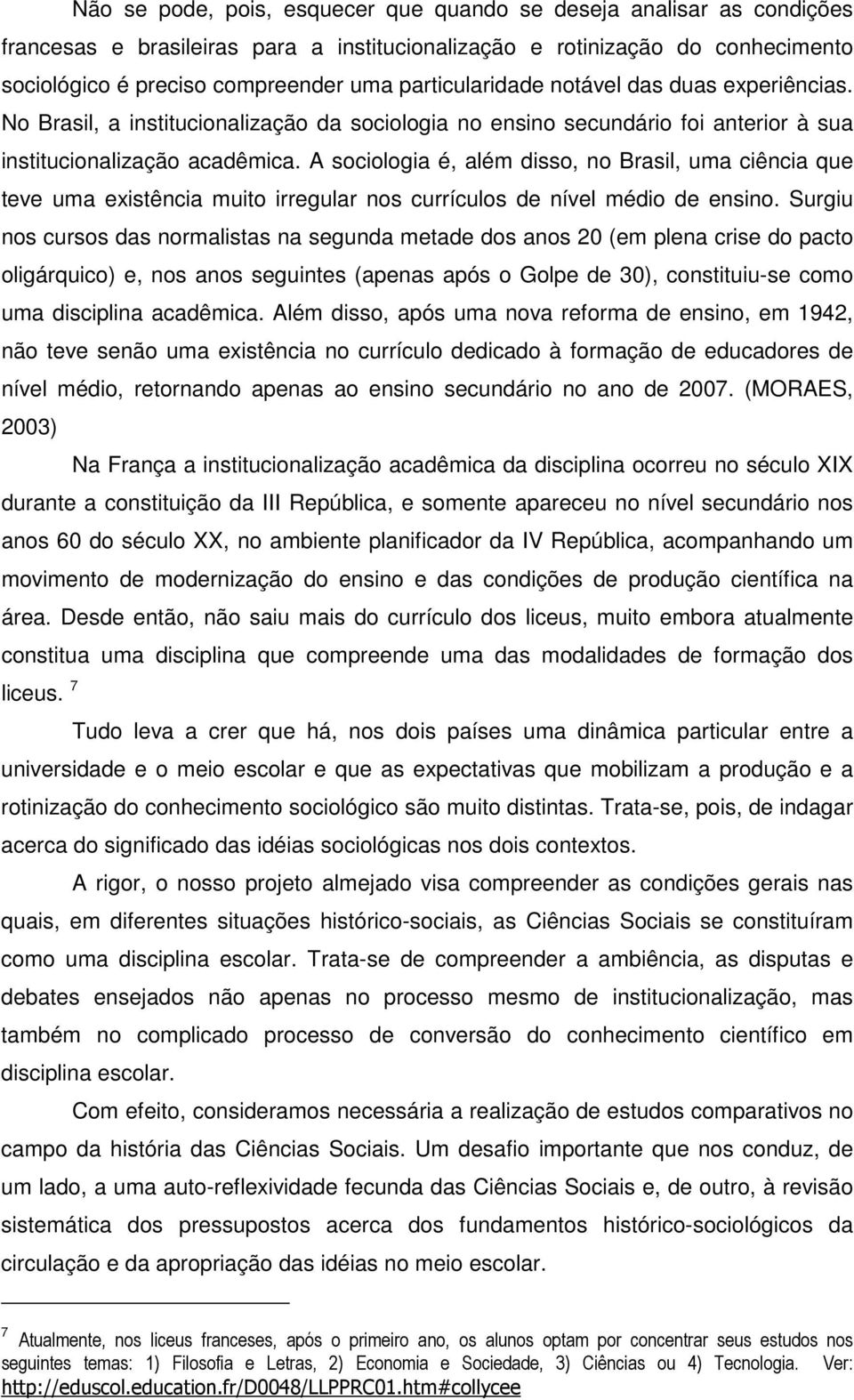 rotinização do conhecimento sociológico é preciso compreender uma particularidade notável das duas experiências.