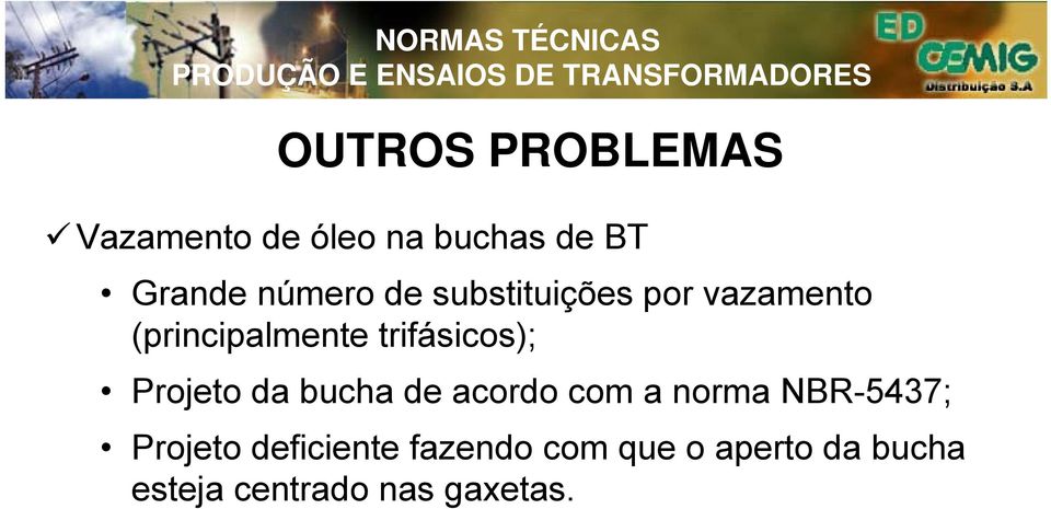 trifásicos); Projeto da bucha de acordo com a norma NBR-5437;