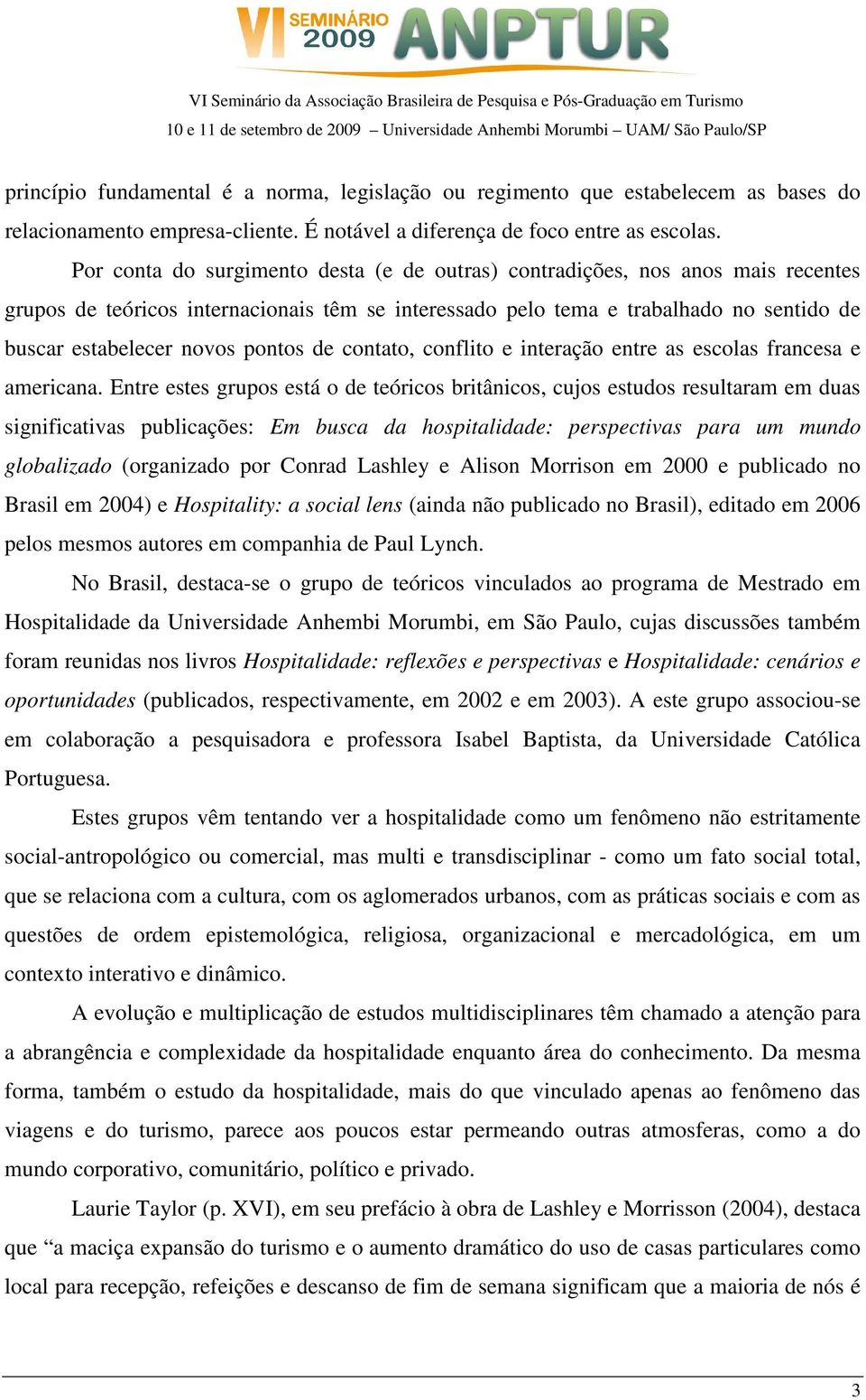 pontos de contato, conflito e interação entre as escolas francesa e americana.